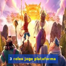 3 rolex jogo plataforma